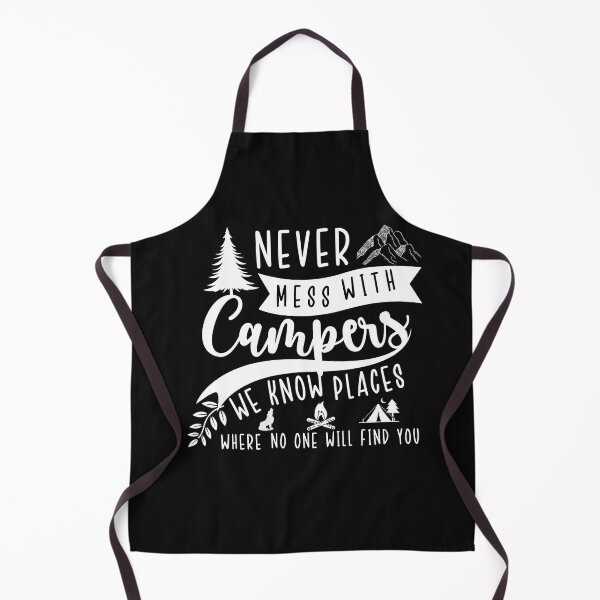 Item preview, Never Mess With Campers We Know Places Where No One Will Find You designed and sold by Rainbow Designs.