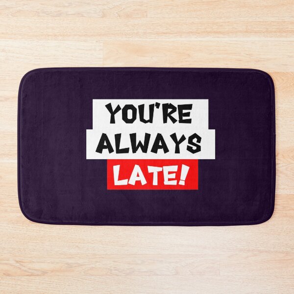 Item preview, You're always late designed and sold by Khaled Abdelnaser.