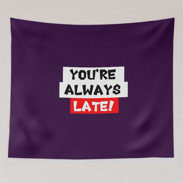 Item preview, You're always late designed and sold by Khaled Abdelnaser.