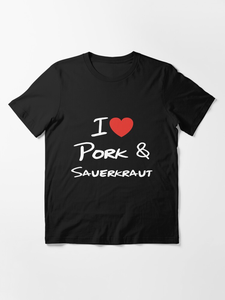 I Love Pork Sauerkraut PA Dutch German Pennsylvania Tee | Essential T-Shirt