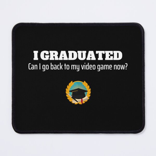 Item preview, I Graduated Can I Go Back To My Video Game designed and sold by Peter Stawicki.