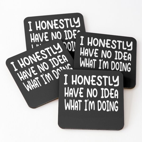 Item preview, I Have No Idea What Im Doing Funny Quote designed and sold by Heddar Badreddine.
