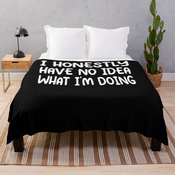 Item preview, I Have No Idea What Im Doing Funny Quote designed and sold by Heddar Badreddine.