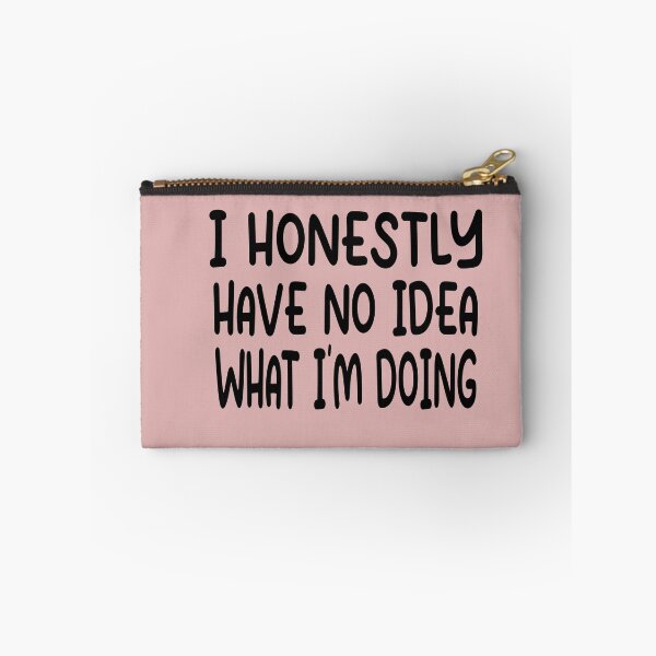 Item preview, I Have No Idea What Im Doing Funny Quote designed and sold by Heddar Badreddine.