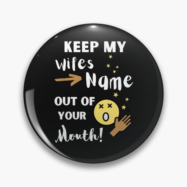 Item preview, Keep My Wifes  Name Out Your Mouth designed and sold by RedSparkle.