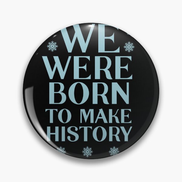 Item preview, We were born to make history | Yuri designed and sold by TheBigWish.