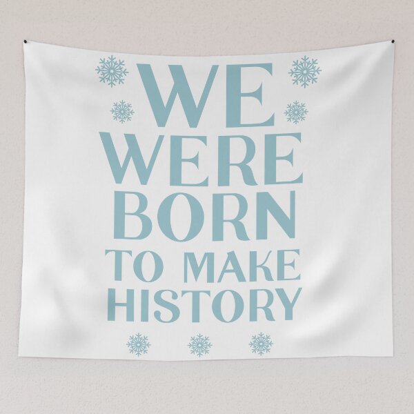 Item preview, We were born to make history | Yuri designed and sold by TheBigWish.