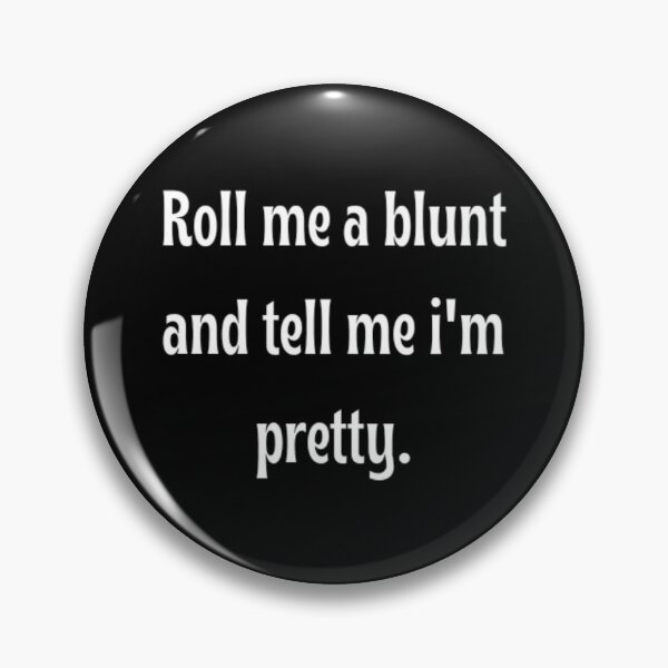 Item preview, Roll me a blunt and tell me i'm pretty designed and sold by Dripkomplex.