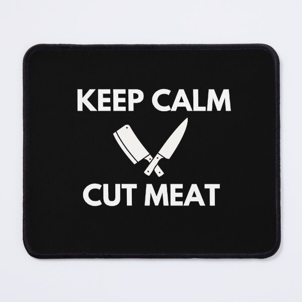 Item preview, Keep Calm Cut Meat - butcher funny jokes and quotes designed and sold by ProtonProject.