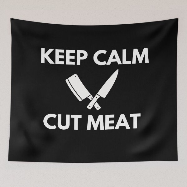 Item preview, Keep Calm Cut Meat - butcher funny jokes and quotes designed and sold by ProtonProject.