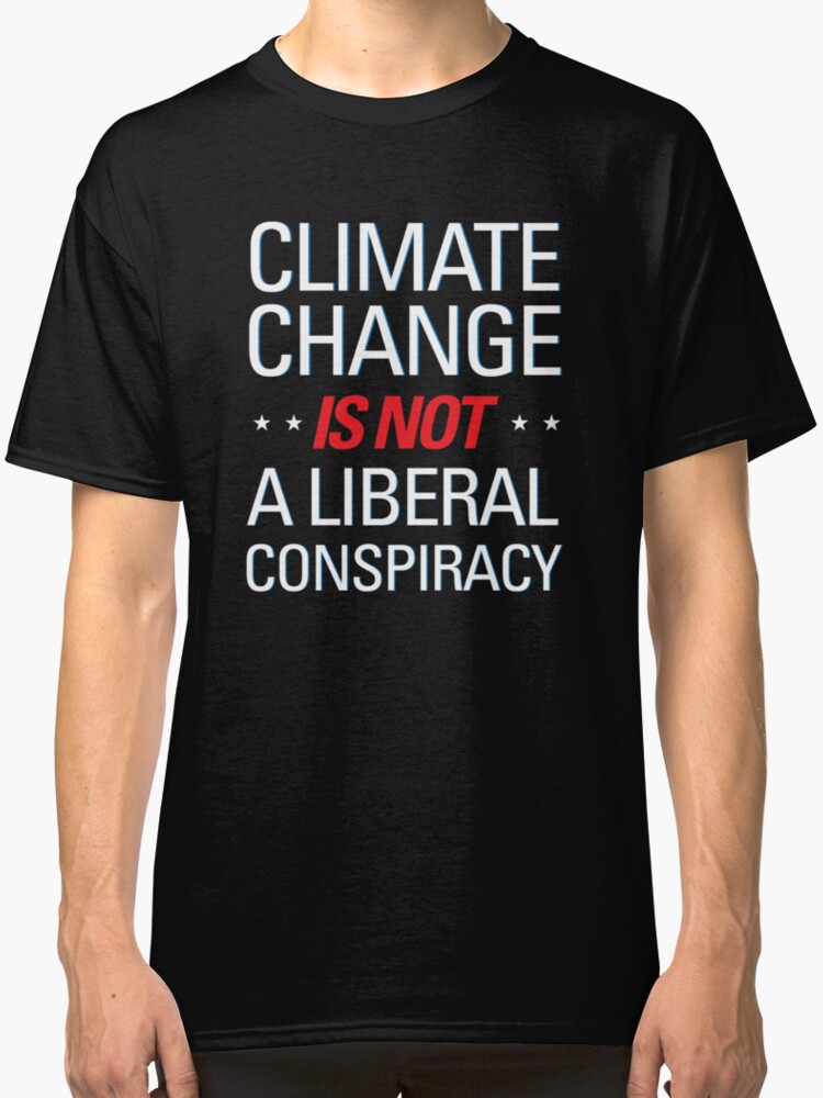 Climate Change Products from Climate Change Is Real Shirt | Teespring Climate Change Products from Climate Change Is Real Shirt | Teespring