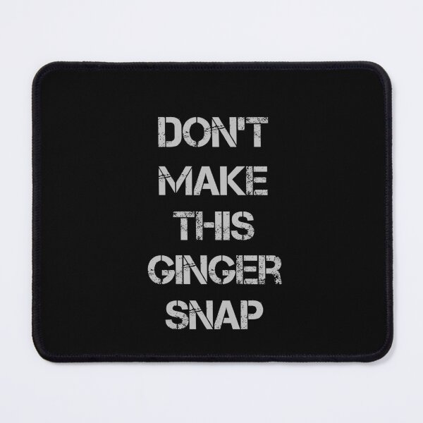 Item preview, Don't Make This Ginger Snap designed and sold by rachidhaz.