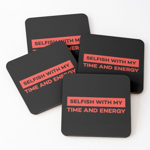 Item preview, Selfish With My Time and Energy designed and sold by Umiska.