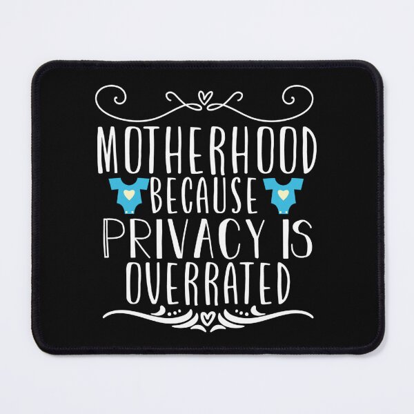 Item preview, motherhood because privacy is overrated mothers day fun cute designed and sold by NAZIMNADIR.