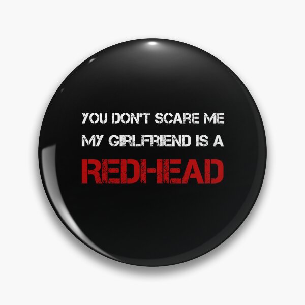 Item preview, You Don't Scare Me, My Girlfriend is a RedHead  designed and sold by rachidhaz.