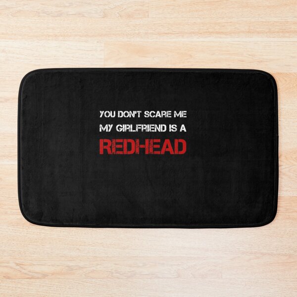 Item preview, You Don't Scare Me, My Girlfriend is a RedHead  designed and sold by rachidhaz.