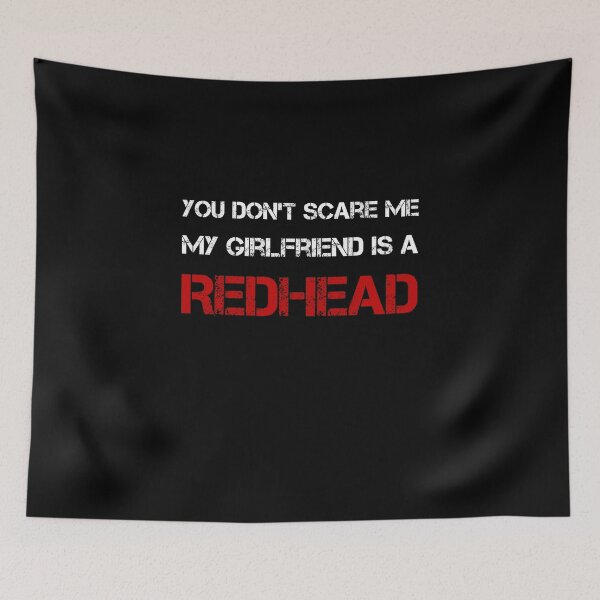 Item preview, You Don't Scare Me, My Girlfriend is a RedHead  designed and sold by rachidhaz.