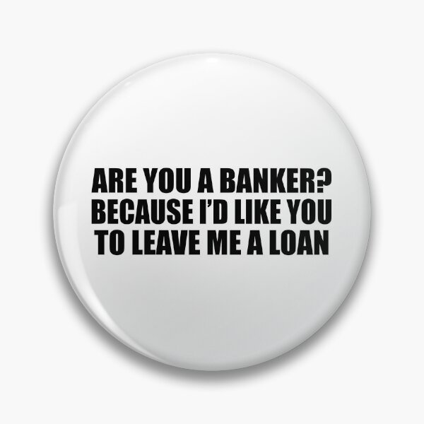 Item preview, Are you a banker because I’d like you to leave me a loan designed and sold by Colorfulandfun.