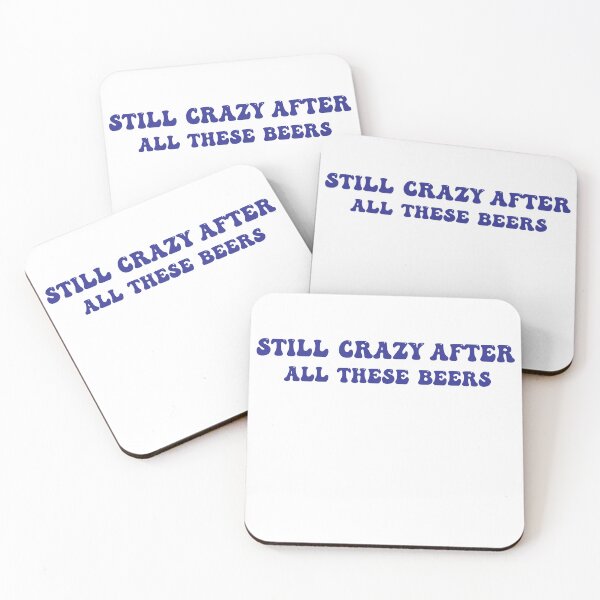 Item preview, Still Crazy After All These Beers designed and sold by Pop-clothes.