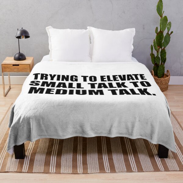 Item preview, Trying to elevate small talk to medium talk designed and sold by Colorfulandfun.