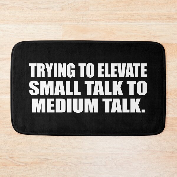 Item preview, Trying to elevate small talk to medium talk designed and sold by Colorfulandfun.