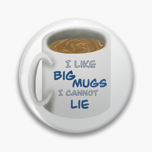 Item preview, I like Big Mugs I Cannot Lie designed and sold by Caitlyn Brooner.