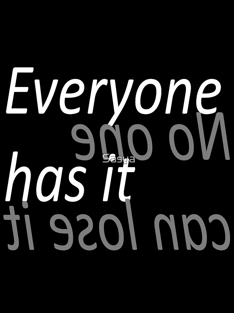  everyone has it but no one can lose it poster for sale by sasya