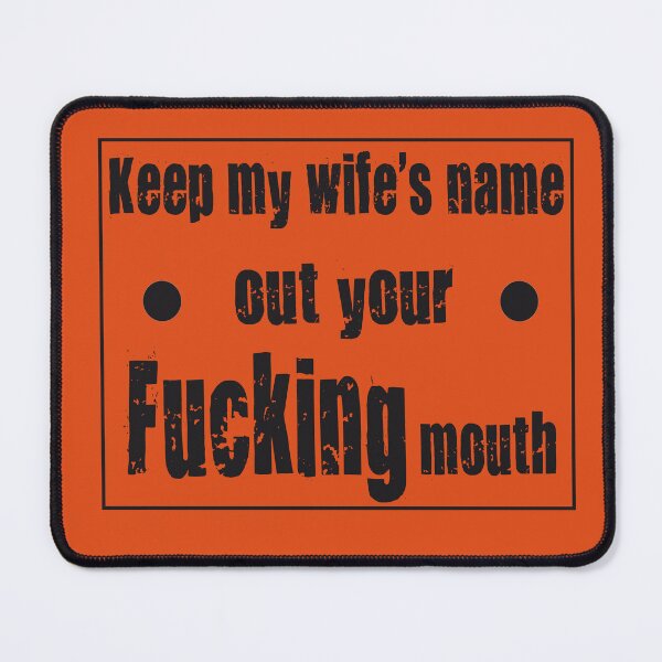 Item preview, Keep my wife's name out your fucking mouth designed and sold by khalilovitch.