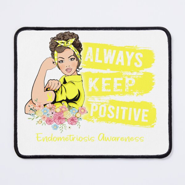 Item preview, Always Keep Positive Endometriosis Awareness designed and sold by Sabfit.