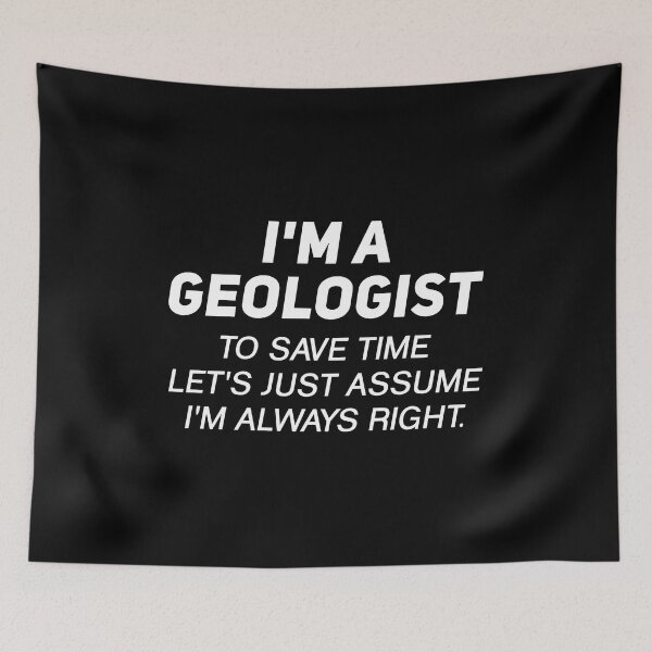 Item preview, I'm A Geologist To Save Time Let's Just Assume I'm Always Right - Funny Geology designed and sold by T-shirt For You.
