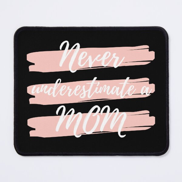 Item preview, Never Underestimate A Mom! Funny Mom Life Quote. designed and sold by That Cheeky Tee.