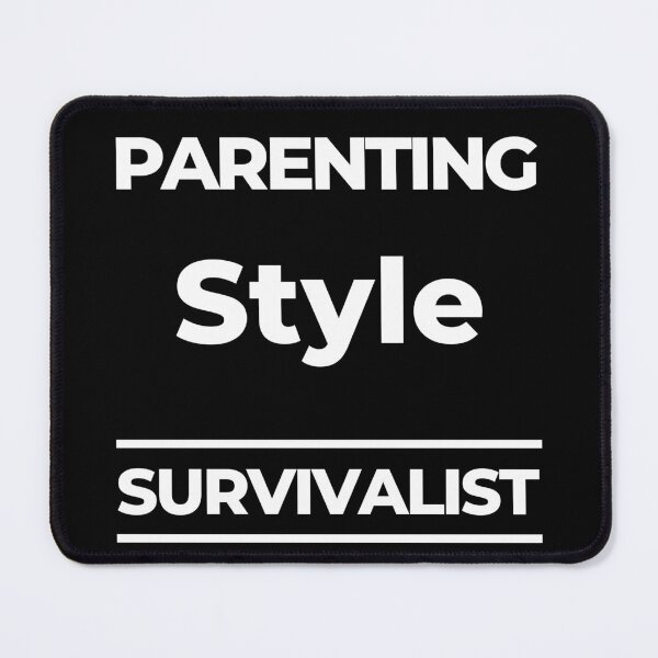 Item preview, Parenting Style. Survivalist. Funny Mom Life Quote. designed and sold by That Cheeky Tee.