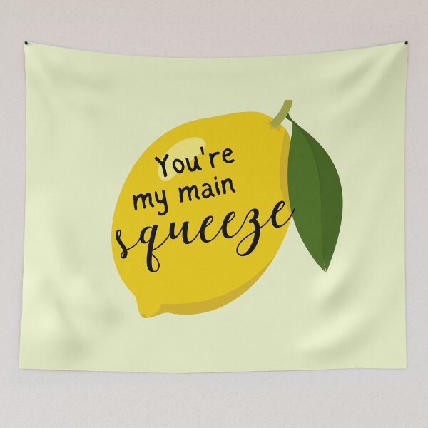 Item preview,  You Are My Main Squeeze designed and sold by BronikowskiART.