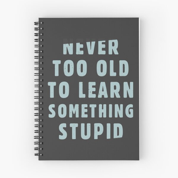Item preview, Never too old to learn something stupid designed and sold by byzmo.