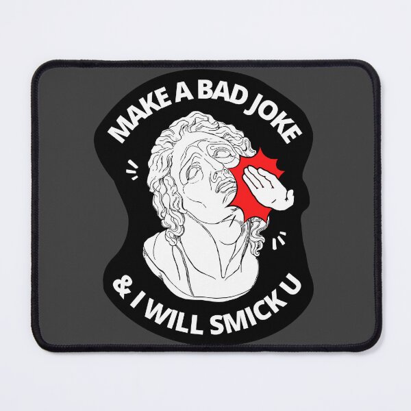 Item preview, Make a bad joke and i will smick you designed and sold by LewisRichie.