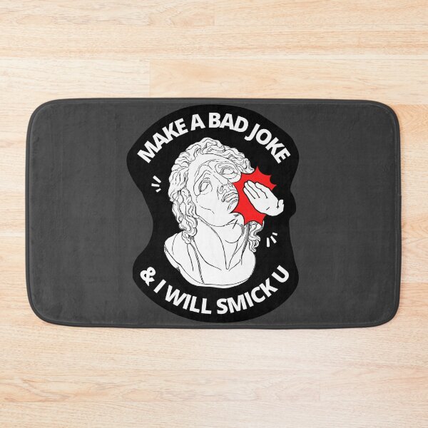 Item preview, Make a bad joke and i will smick you designed and sold by LewisRichie.