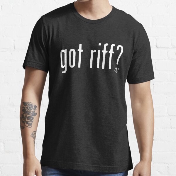 got riff ? T-shirt essentiel