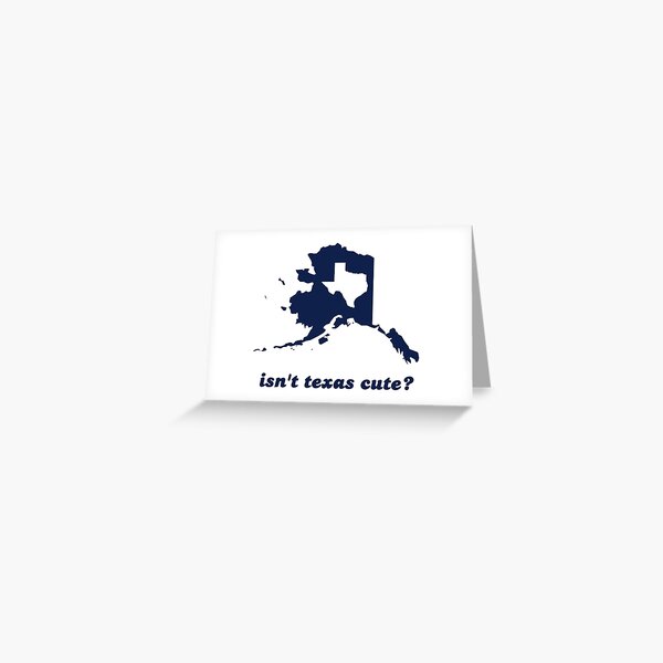 Item preview, Isn't Texas Cute Compared to Alaska designed and sold by TheShirtYurt.