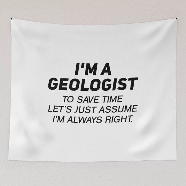 Item preview, I'm A Geologist To Save Time Let's Just Assume I'm Always Right - Funny Geology designed and sold by T-shirt For You.
