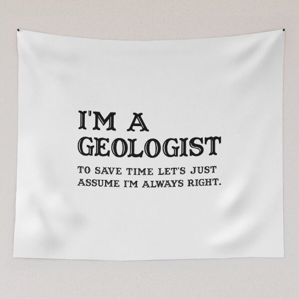 Item preview, I'm A Geologist To Save Time Let's Just Assume I'm Always Right - Funny geologist designed and sold by T-shirt For You.