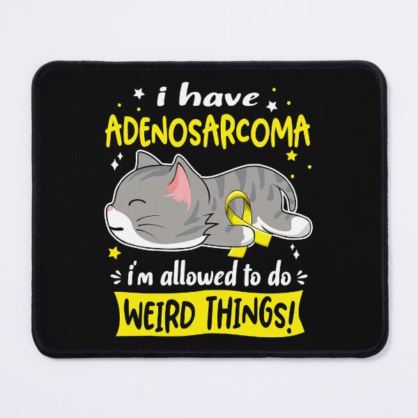 Item preview, Adenosarcoma Awareness, I Have Adenosarcoma i'm Allowed to do Weird Things! designed and sold by Tammyilaria.