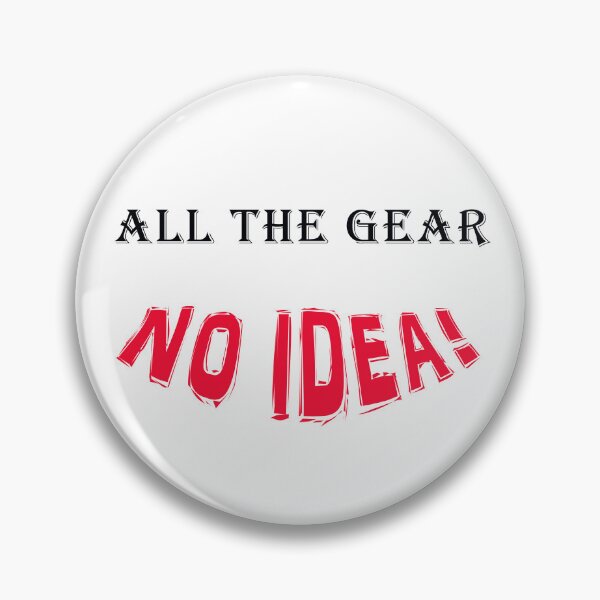 Item preview, All The Gear No Idea! designed and sold by Duncan Day.