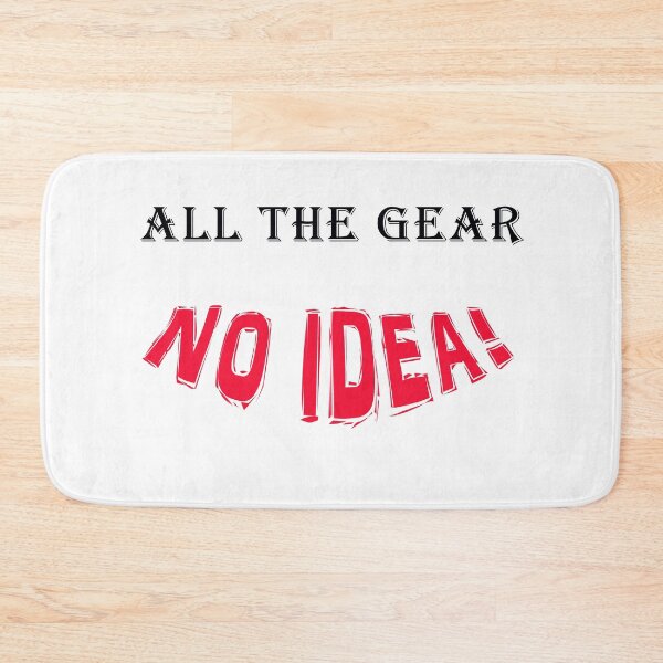 Item preview, All The Gear No Idea! designed and sold by Duncan Day.