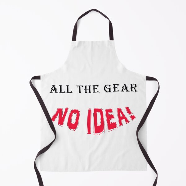 Item preview, All The Gear No Idea! designed and sold by Duncan Day.