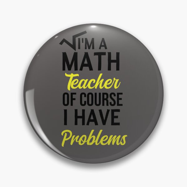 Item preview, I'm A Math Teacher Of Course I Have Problems, math teacher, math teacher lover, math teacher present  designed and sold by adjamine.