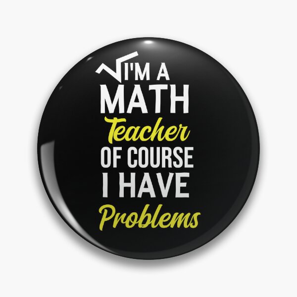 Item preview, I'm A Math Teacher Of Course I Have Problems, math teacher, math teacher lover, math teacher present  designed and sold by adjamine.