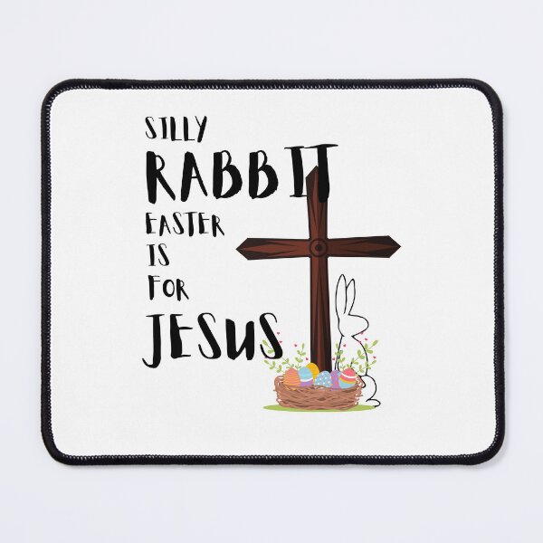 Item preview, Silly Rabbit, Easter is for Jesus designed and sold by SarcasticRow.