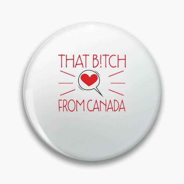 Item preview, That B!tch From Canada designed and sold by Theparticular.