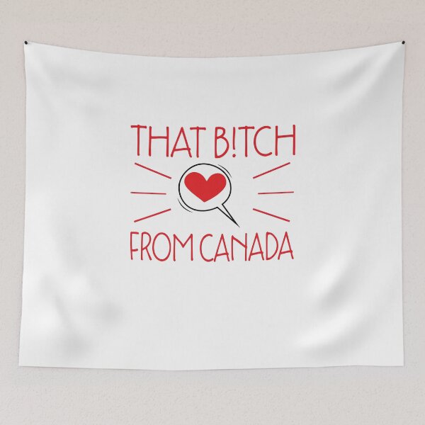 Item preview, That B!tch From Canada designed and sold by Theparticular.