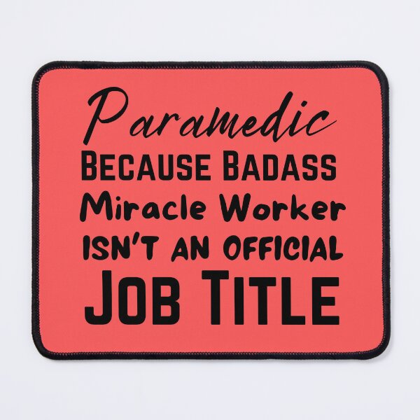 Item preview, Paramedic Because Badass Miracle Worker Isn't An Official Job Title , designed and sold by Every Pet  Shirts.